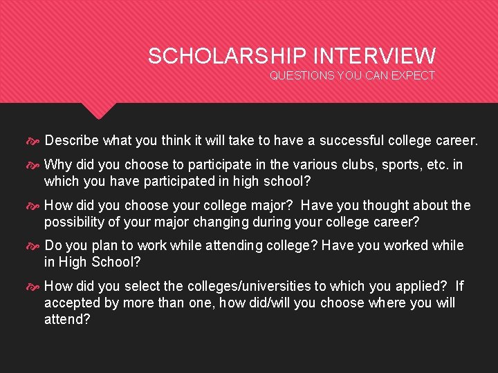 SCHOLARSHIP INTERVIEW QUESTIONS YOU CAN EXPECT Describe what you think it will take to SCHOLARSHIP INTERVIEW QUESTIONS YOU CAN EXPECT Describe what you think it will take to