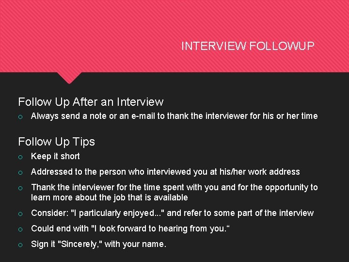 INTERVIEW FOLLOWUP Follow Up After an Interview o Always send a note or an