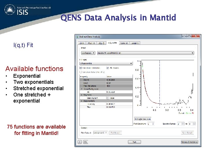 QENS Data Analysis in Mantid I(q, t) Fit Available functions • • Exponential Two