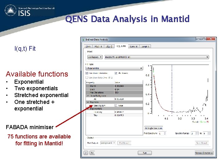 QENS Data Analysis in Mantid I(q, t) Fit Available functions • • Exponential Two