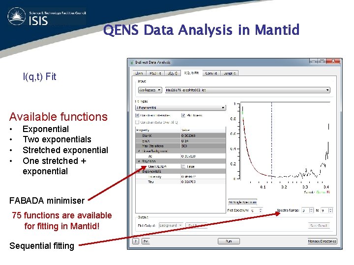 QENS Data Analysis in Mantid I(q, t) Fit Available functions • • Exponential Two