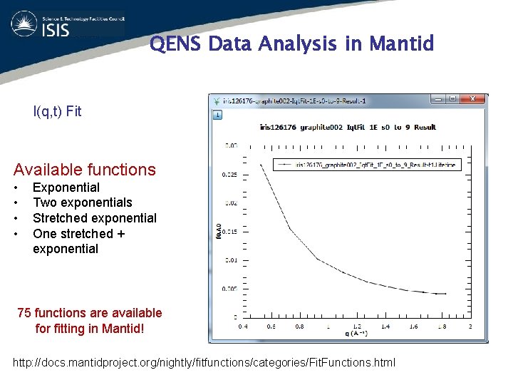 QENS Data Analysis in Mantid I(q, t) Fit Available functions • • Exponential Two