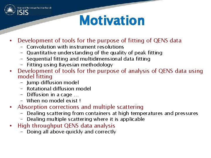 Motivation • Development of tools for the purpose of fitting of QENS data •