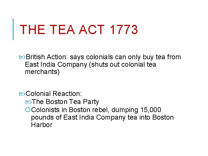 THE TEA ACT 1773 British Action: says colonials can only buy tea from East