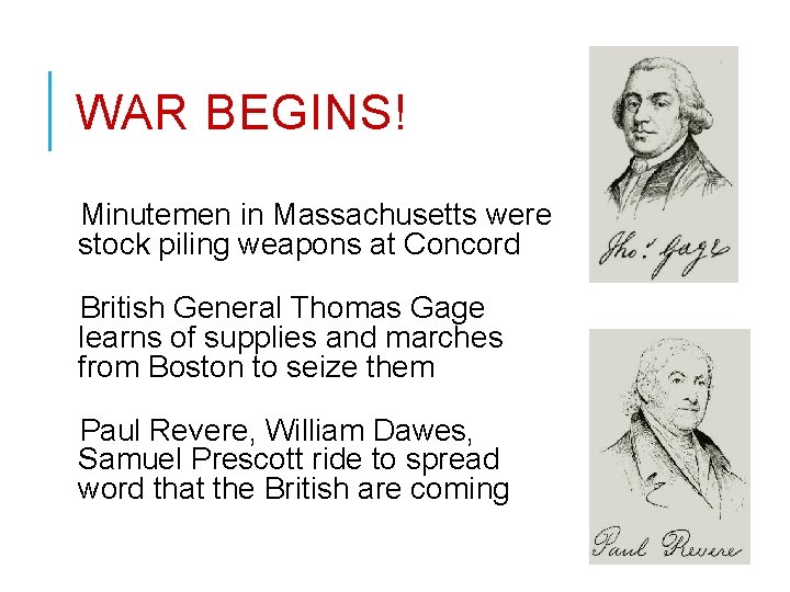 WAR BEGINS! Minutemen in Massachusetts were stock piling weapons at Concord British General Thomas