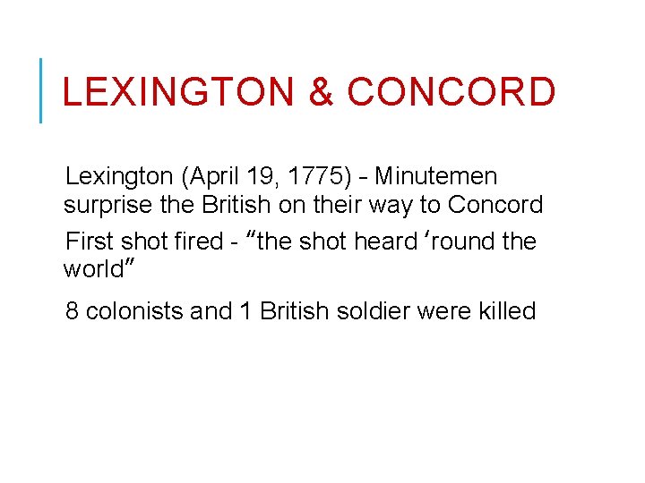 LEXINGTON & CONCORD Lexington (April 19, 1775) – Minutemen surprise the British on their