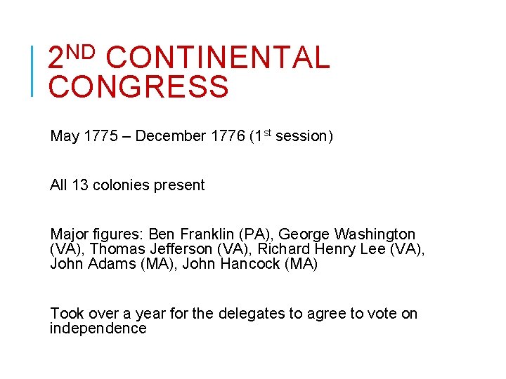 ND 2 CONTINENTAL CONGRESS May 1775 – December 1776 (1 st session) All 13