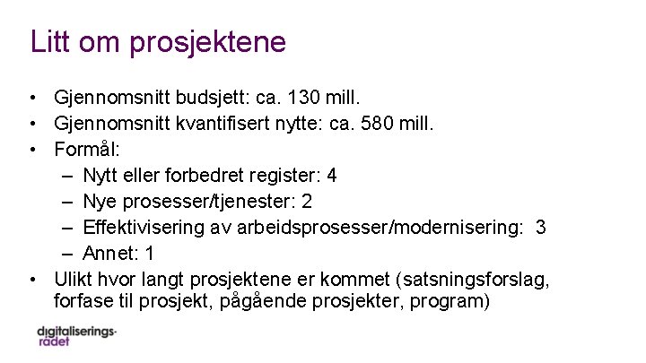 Litt om prosjektene • Gjennomsnitt budsjett: ca. 130 mill. • Gjennomsnitt kvantifisert nytte: ca.