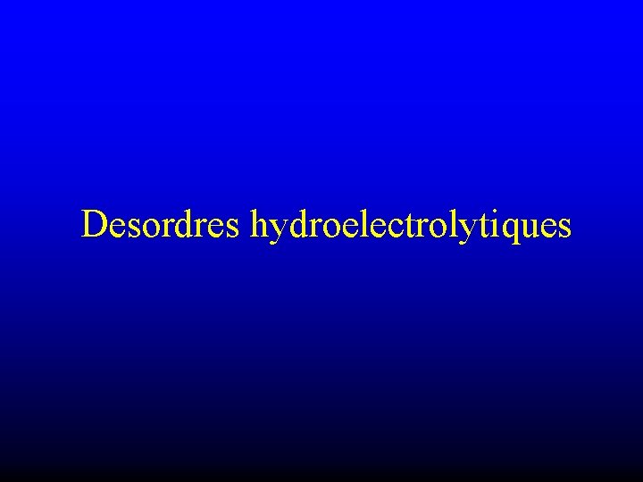 Desordres hydroelectrolytiques 