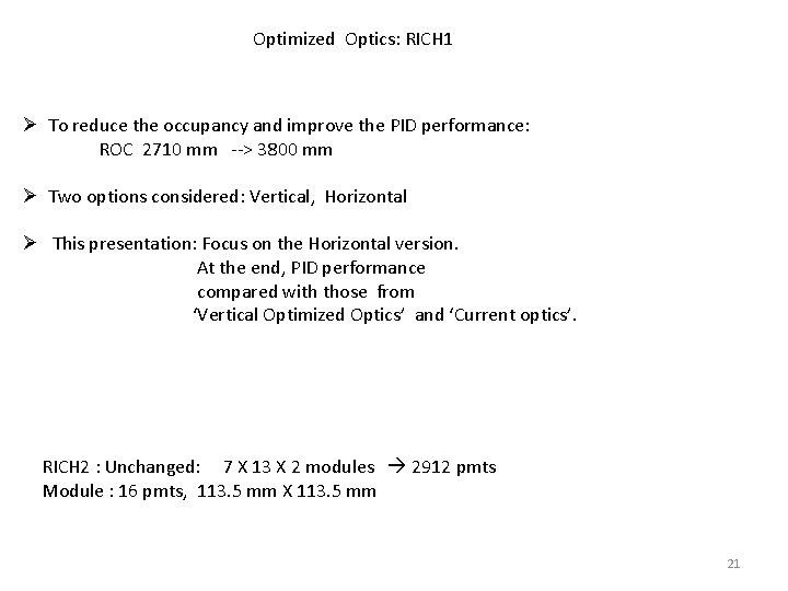 Optimized Optics: RICH 1 Ø To reduce the occupancy and improve the PID performance: