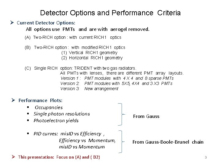 Detector Options and Performance Criteria Ø Current Detector Options: All options use PMTs and