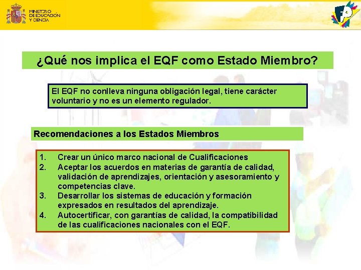 ¿Qué nos implica el EQF como Estado Miembro? El EQF no conlleva ninguna obligación