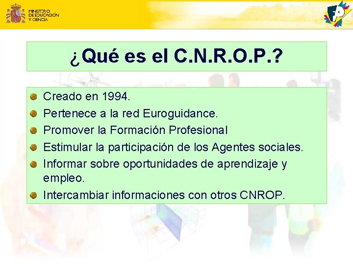 ¿Qué es el C. N. R. O. P. ? Creado en 1994. Pertenece a