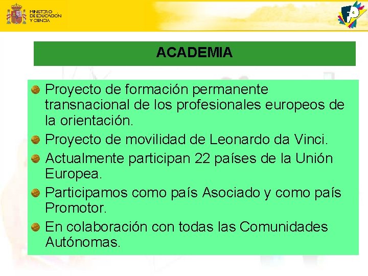 ACADEMIA Proyecto de formación permanente transnacional de los profesionales europeos de la orientación. Proyecto