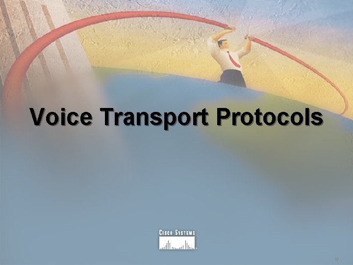 Voice Transport Protocols 17 