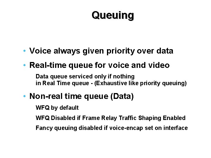 Queuing • Voice always given priority over data • Real-time queue for voice and