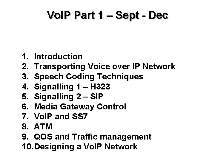 Vo. IP Part 1 – Sept - Dec 1. Introduction 2. Transporting Voice over