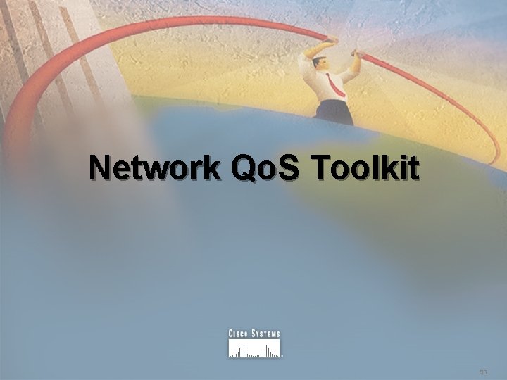 Network Qo. S Toolkit 30 