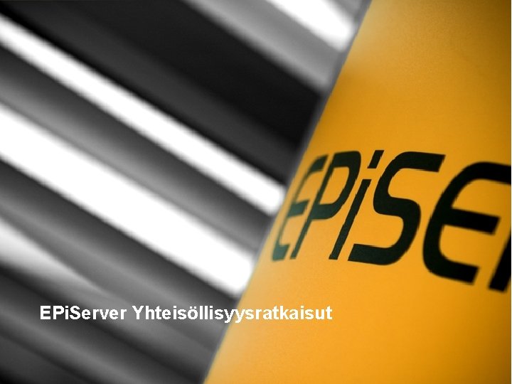 EPi. Server Yhteisöllisyysratkaisut 