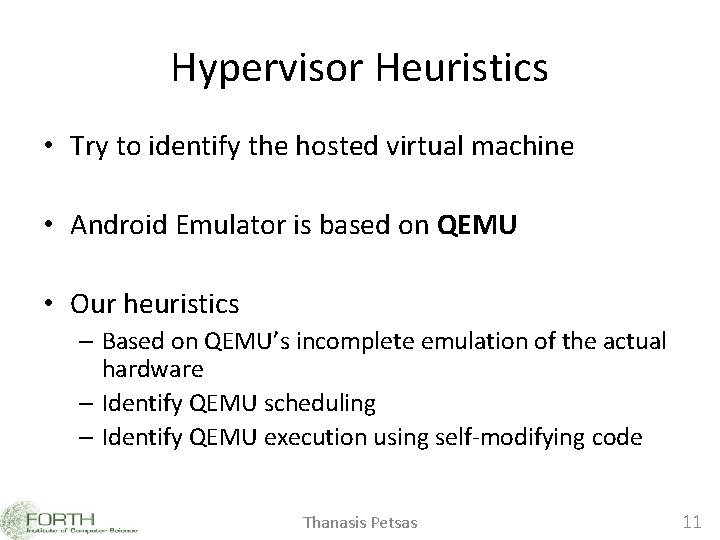Hypervisor Heuristics • Try to identify the hosted virtual machine • Android Emulator is