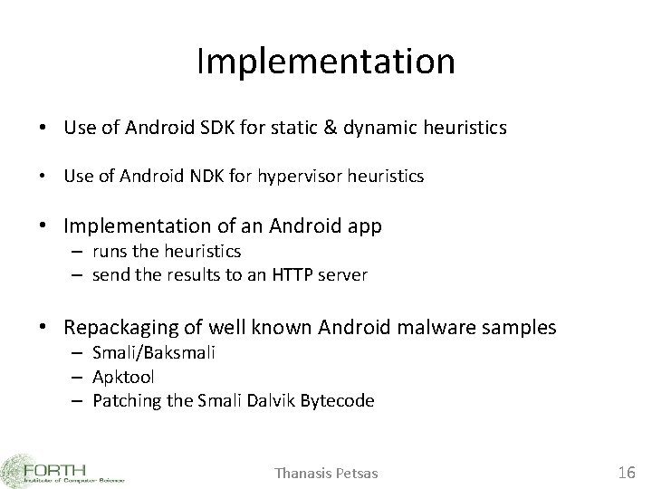 Implementation • Use of Android SDK for static & dynamic heuristics • Use of