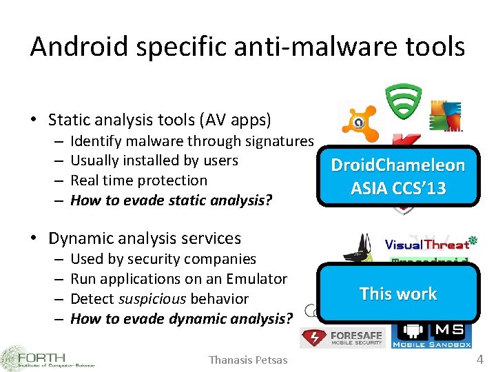 Android specific anti-malware tools • Static analysis tools (AV apps) – – Identify malware