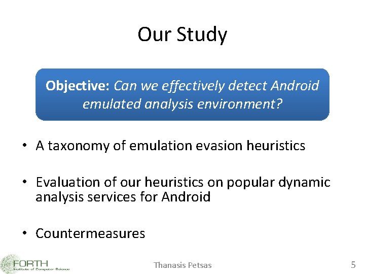 Our Study Objective: Can we effectively detect Android emulated analysis environment? • A taxonomy