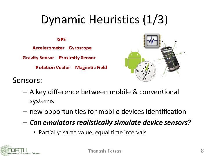 Dynamic Heuristics (1/3) GPS Accelerometer Gyroscope Gravity Sensor Proximity Sensor Rotation Vector Magnetic Field