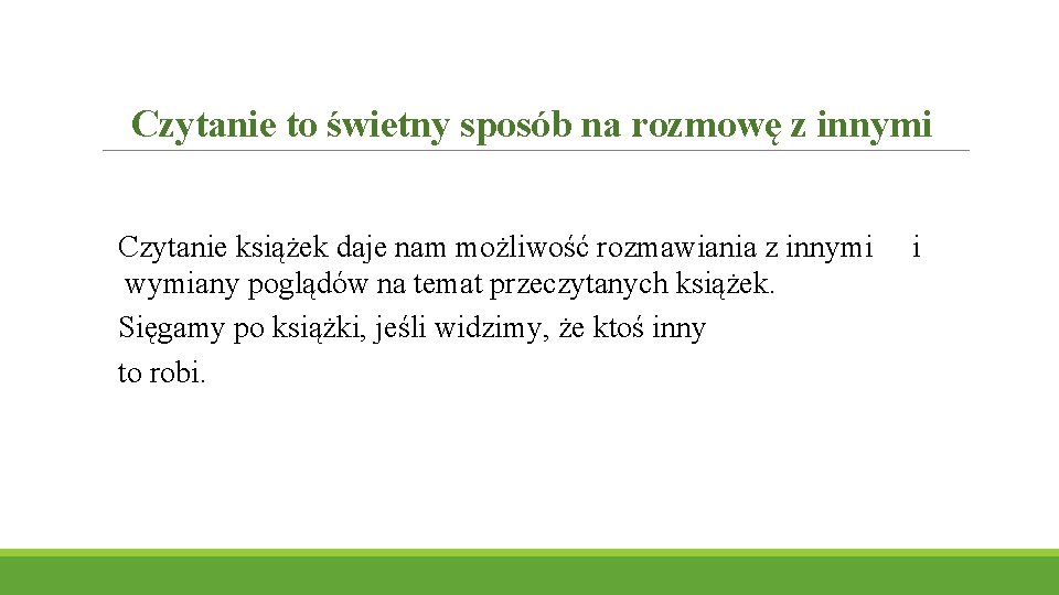 Czytanie to świetny sposób na rozmowę z innymi Czytanie książek daje nam możliwość rozmawiania