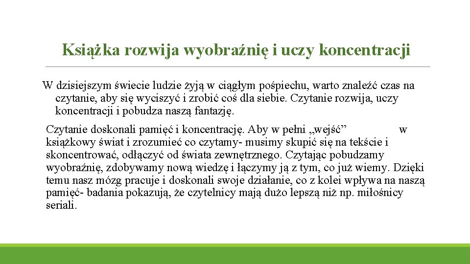 Książka rozwija wyobraźnię i uczy koncentracji W dzisiejszym świecie ludzie żyją w ciągłym pośpiechu,