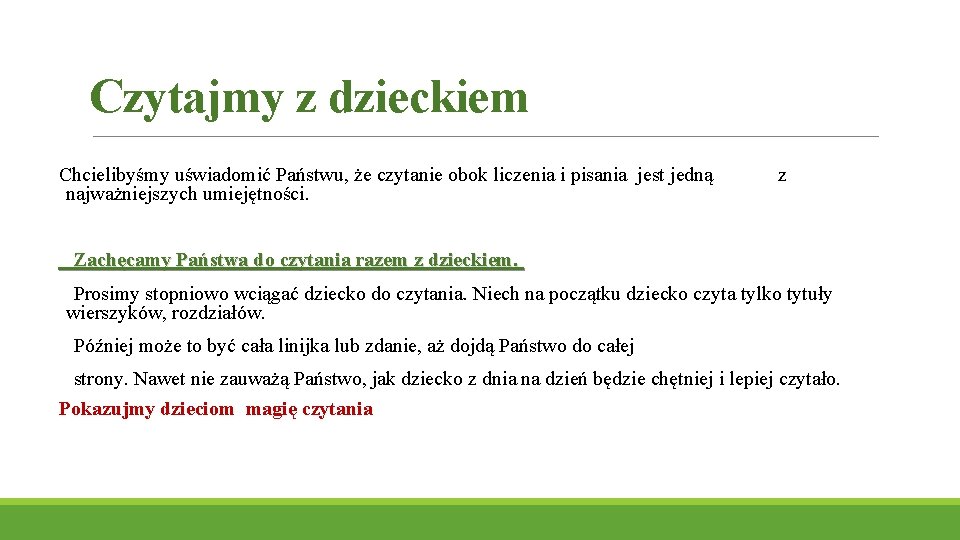 Czytajmy z dzieckiem Chcielibyśmy uświadomić Państwu, że czytanie obok liczenia i pisania jest jedną