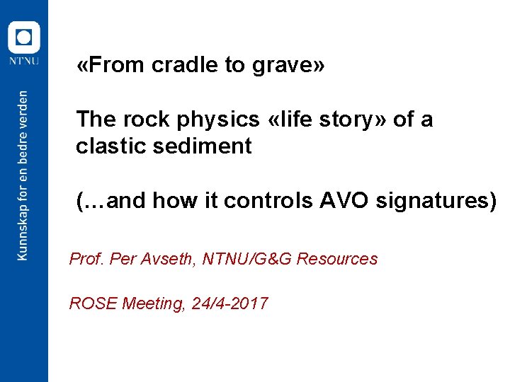  «From cradle to grave» The rock physics «life story» of a clastic sediment