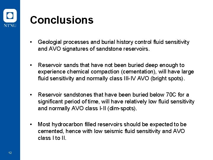 Conclusions 12 • Geologial processes and burial history control fluid sensitivity and AVO signatures