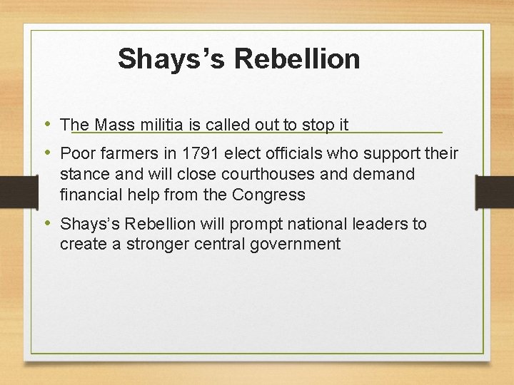 Shays’s Rebellion • The Mass militia is called out to stop it • Poor