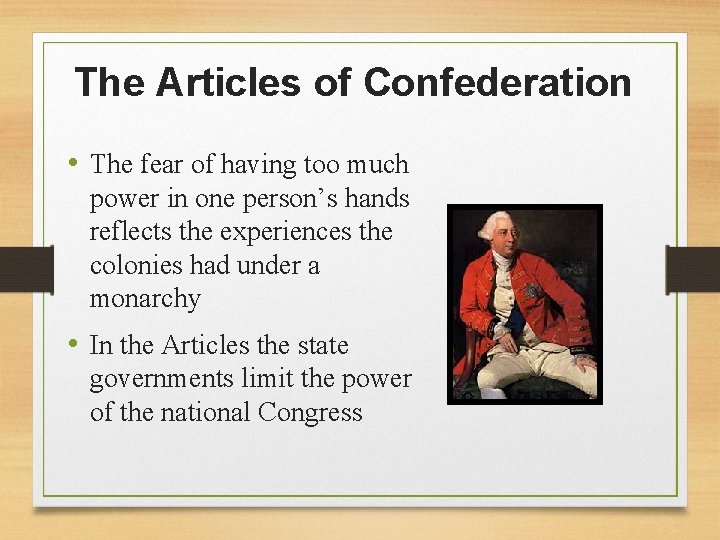 The Articles of Confederation • The fear of having too much power in one