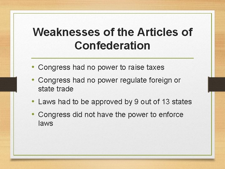 Weaknesses of the Articles of Confederation • Congress had no power to raise taxes