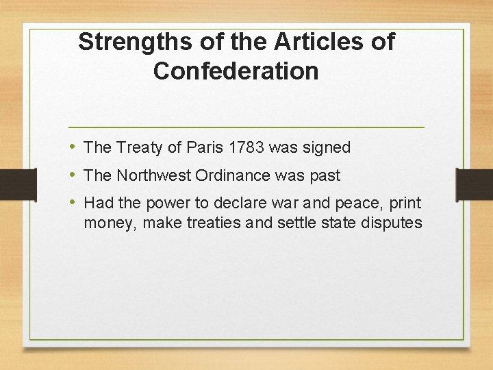 Strengths of the Articles of Confederation • The Treaty of Paris 1783 was signed