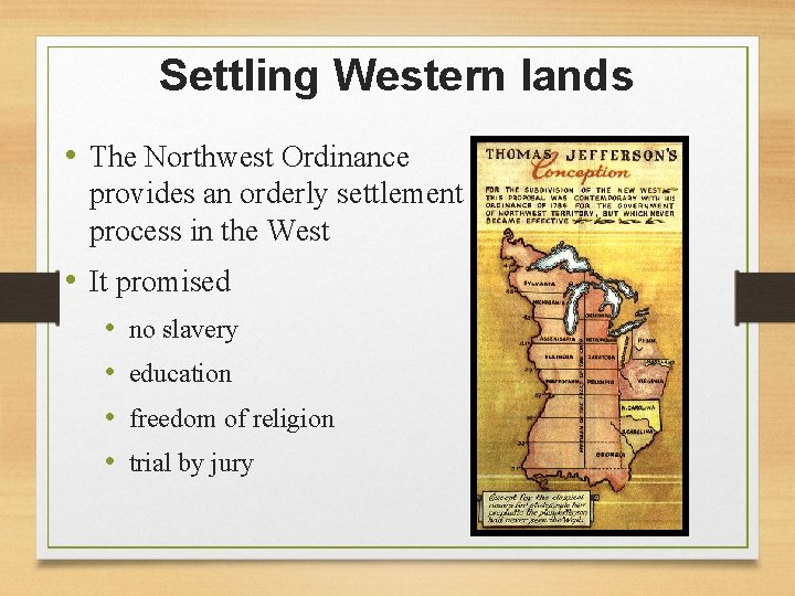 Settling Western lands • The Northwest Ordinance provides an orderly settlement process in the