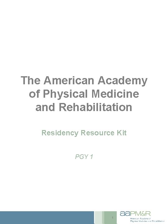 The American Academy of Physical Medicine and Rehabilitation Residency Resource Kit PGY 1 1