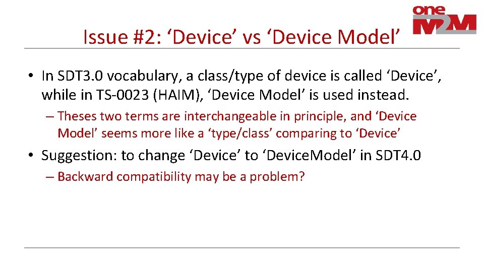Issue #2: ‘Device’ vs ‘Device Model’ • In SDT 3. 0 vocabulary, a class/type