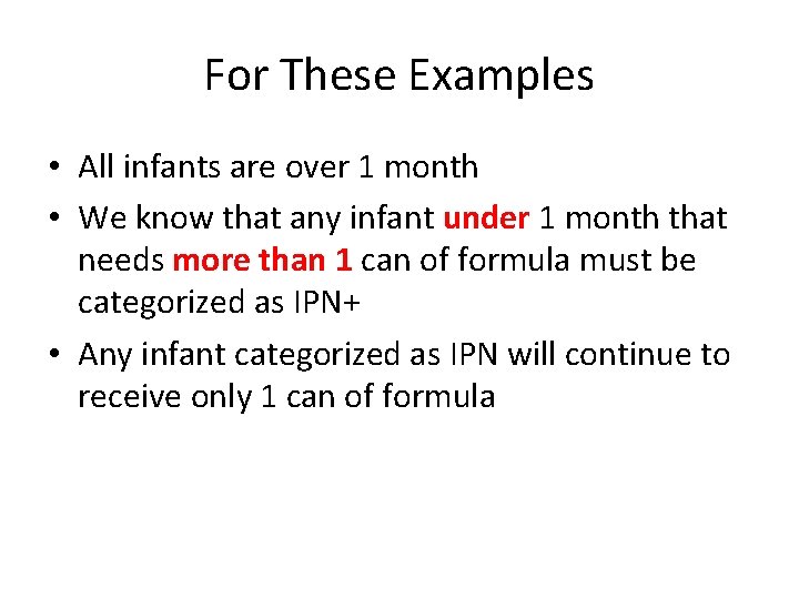 For These Examples • All infants are over 1 month • We know that