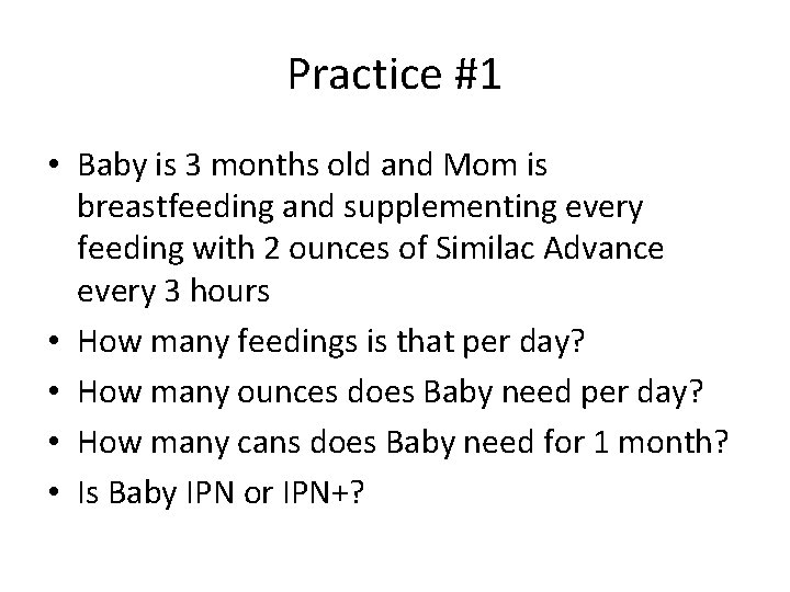 Practice #1 • Baby is 3 months old and Mom is breastfeeding and supplementing