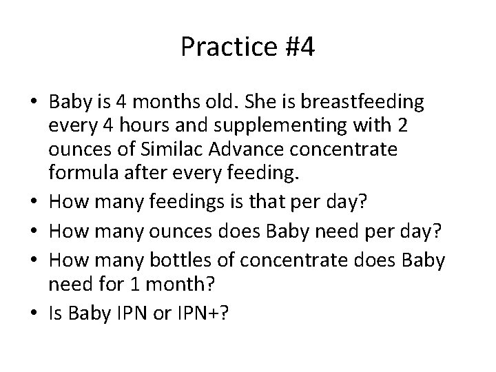 Practice #4 • Baby is 4 months old. She is breastfeeding every 4 hours