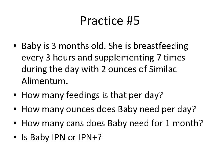Practice #5 • Baby is 3 months old. She is breastfeeding every 3 hours