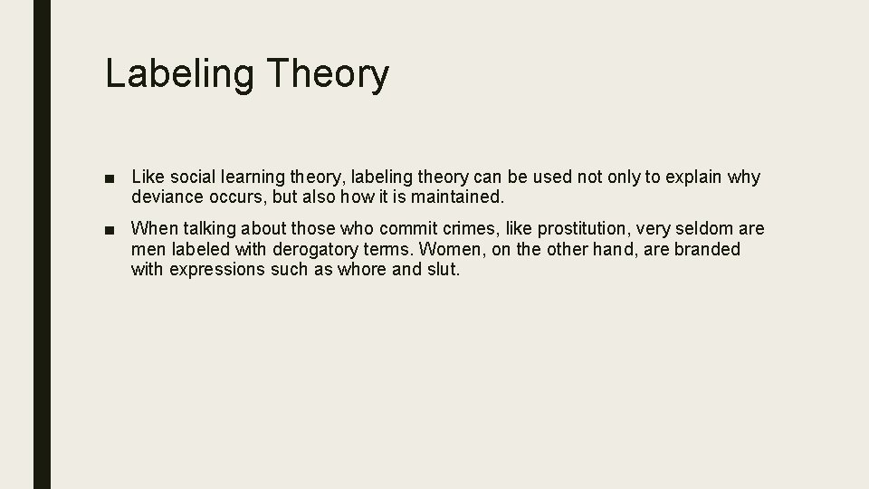 Labeling Theory ■ Like social learning theory, labeling theory can be used not only