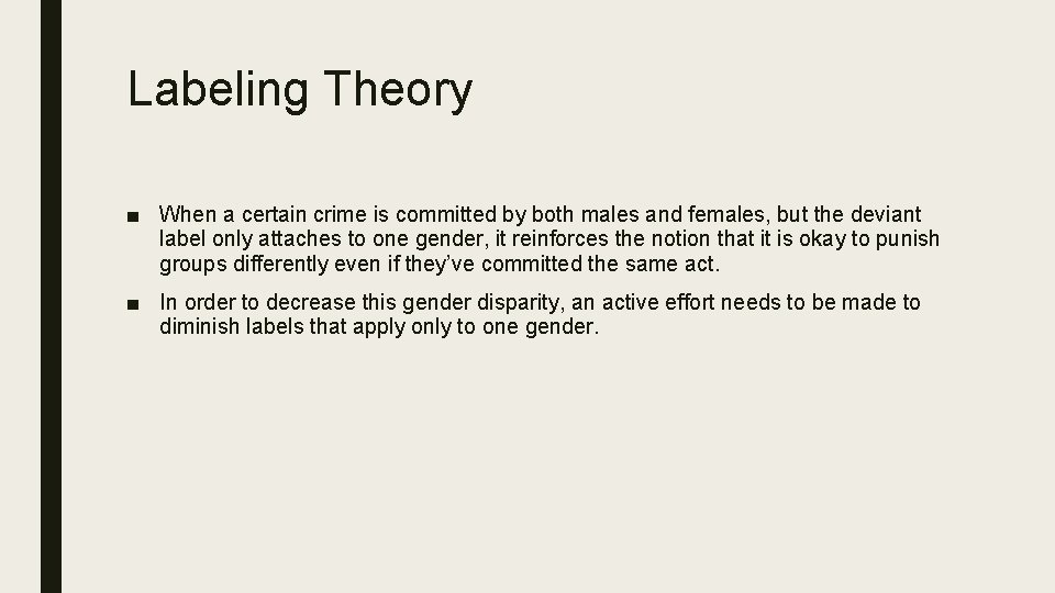 Labeling Theory ■ When a certain crime is committed by both males and females,