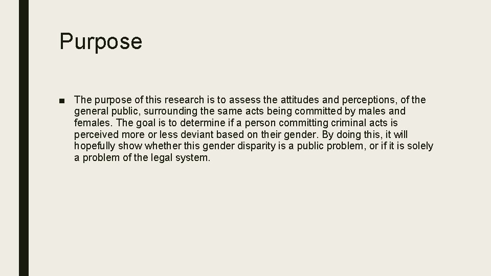 Purpose ■ The purpose of this research is to assess the attitudes and perceptions,