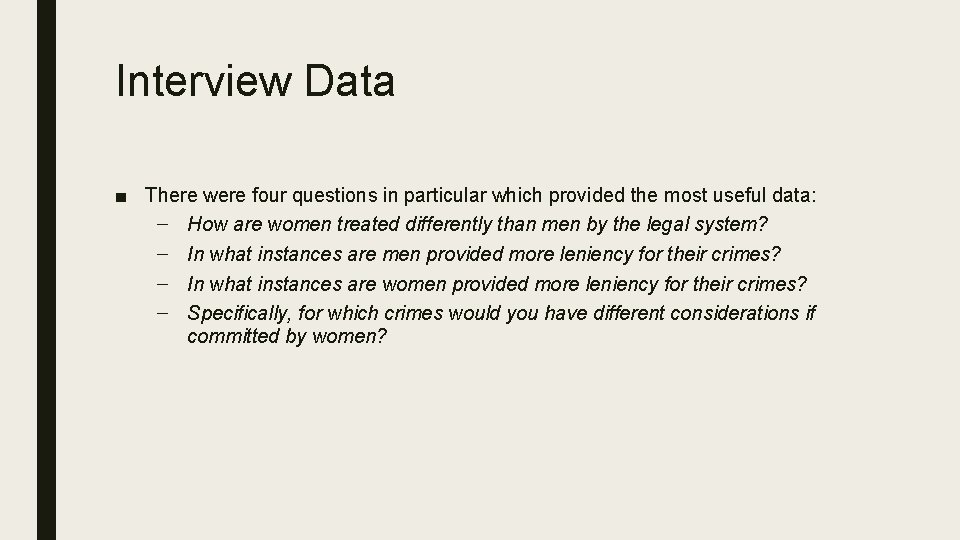 Interview Data ■ There were four questions in particular which provided the most useful