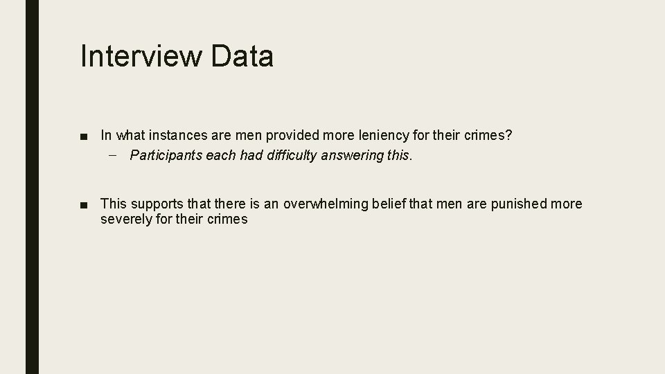 Interview Data ■ In what instances are men provided more leniency for their crimes?