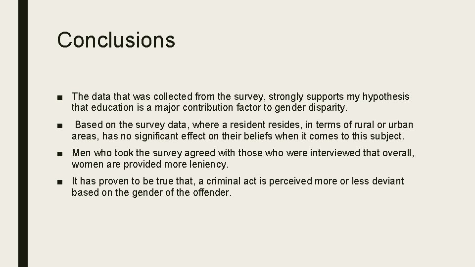Conclusions ■ The data that was collected from the survey, strongly supports my hypothesis